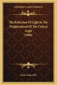 The Reflection Of Light In The Neighborhood Of The Critical Angle (1900)