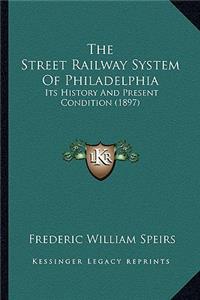 Street Railway System Of Philadelphia