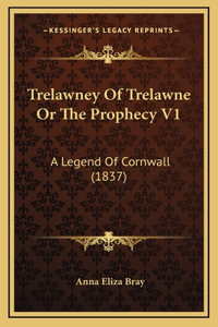 Trelawney Of Trelawne Or The Prophecy V1