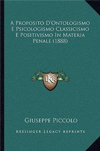 A Proposito D'Ontologismo E Psicologismo Classicismo E Positivismo In Materia Penale (1888)