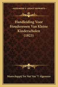 Handleiding Voor Houderessen Van Kleine Kinderscholen (1823)