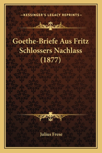 Goethe-Briefe Aus Fritz Schlossers Nachlass (1877)