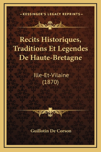 Recits Historiques, Traditions Et Legendes De Haute-Bretagne