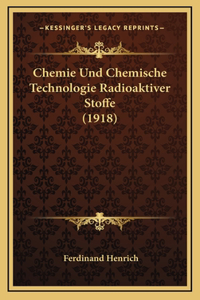 Chemie Und Chemische Technologie Radioaktiver Stoffe (1918)