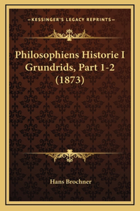 Philosophiens Historie I Grundrids, Part 1-2 (1873)
