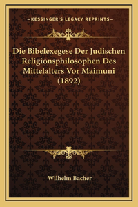 Die Bibelexegese Der Judischen Religionsphilosophen Des Mittelalters Vor Maimuni (1892)