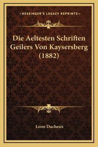 Die Aeltesten Schriften Geilers Von Kaysersberg (1882)