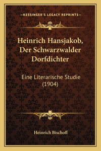 Heinrich Hansjakob, Der Schwarzwalder Dorfdichter