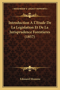 Introduction A L'Etude De La Legislation Et De La Jurisprudence Forestieres (1857)