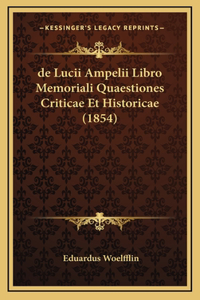 de Lucii Ampelii Libro Memoriali Quaestiones Criticae Et Historicae (1854)