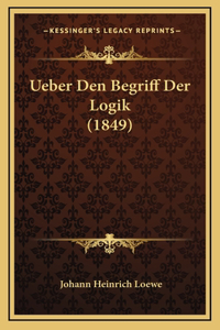 Ueber Den Begriff Der Logik (1849)