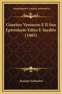 Guarino Veronese E Il Suo Epistolario Edito E Inedito (1885)