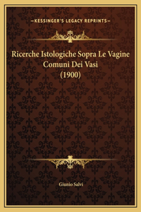 Ricerche Istologiche Sopra Le Vagine Comuni Dei Vasi (1900)