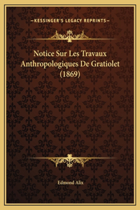 Notice Sur Les Travaux Anthropologiques De Gratiolet (1869)
