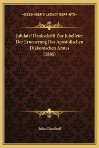 Jubilate! Denkschrift Zur Jubelfeier Der Erneuerung Des Apostolischen Diakonischen Amtes (1886)
