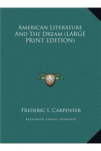 American Literature And The Dream (LARGE PRINT EDITION)