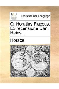 Q. Horatius Flaccus. Ex Recensione Dan. Heinsii.