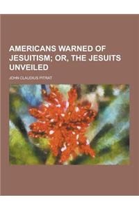 Americans Warned of Jesuitism