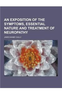 An Exposition of the Symptoms, Essential Nature and Treatment of Neuropathy
