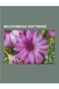 Macromedia Software: Adobe Authorware, Adobe Coldfusion, Adobe Director, Adobe Dreamweaver, Adobe Fireworks, Adobe Flash, Adobe Flash Cast,