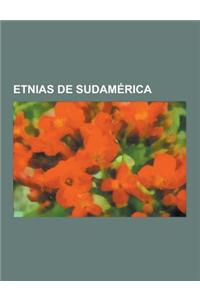 Etnias de Sudamerica: Etnias de Colombia, Etnias de Uruguay, Etnias del Peru, Incas, Mapuche, Pueblos Indigenas de Argentina, Pueblos Indige