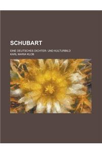 Schubart; Eine Deutsches Dichter- Und Kulturbild
