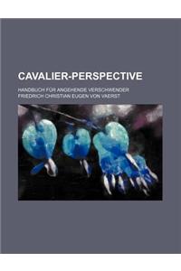 Cavalier-Perspective; Handbuch Fur Angehende Verschwender