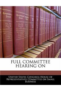 Full Committee Hearing on