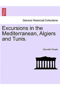 Excursions in the Mediterranean, Algiers and Tunis.