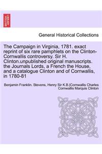 Campaign in Virginia, 1781. Exact Reprint of Six Rare Pamphlets on the Clinton-Cornwallis Controversy. Sir H. Clinton.Unpublished Original Manuscr