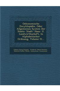 Oekonomische Encyklopädie, Oder Allgemeines System Der Staats- Stadt- Haus- U. Landwirthschaft, in Alphabetischer Ordnung, Volume 51...