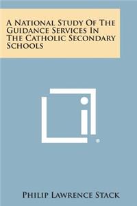 A National Study of the Guidance Services in the Catholic Secondary Schools
