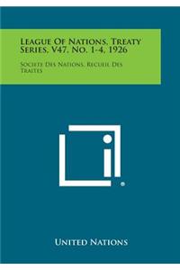 League of Nations, Treaty Series, V47, No. 1-4, 1926