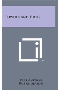 Powder and Hides