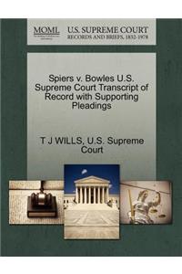 Spiers V. Bowles U.S. Supreme Court Transcript of Record with Supporting Pleadings