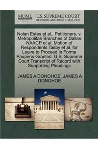 Nolan Estes Et Al., Petitioners, V. Metropolitan Branches of Dallas NAACP Et Al. Motion of Respondents Tasby Et Al. for Leave to Proceed in Forma Pauperis Granted. U.S. Supreme Court Transcript of Record with Supporting Pleadings