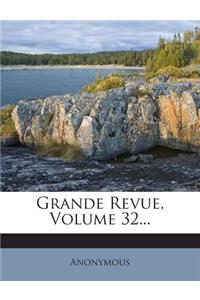 Grande Revue, Volume 32...