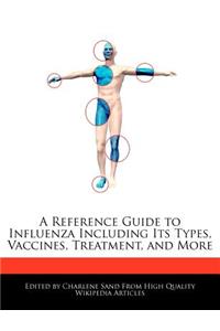 A Reference Guide to Influenza Including Its Types, Vaccines, Treatment, and More