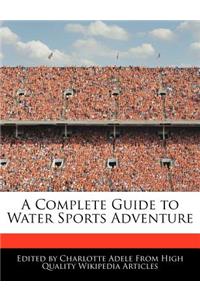 A Complete Guide to Water Sports Adventure