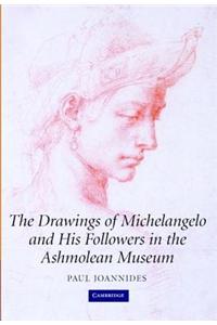 The Drawings of Michelangelo and His Followers in the Ashmolean Museum
