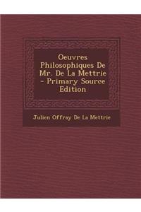 Oeuvres Philosophiques de Mr. de La Mettrie
