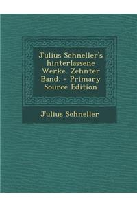Julius Schneller's Hinterlassene Werke. Zehnter Band.