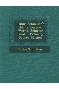 Julius Schneller's Hinterlassene Werke. Zehnter Band.