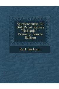 Quellenstudie Zu Gottfried Kellers Hadlaub.