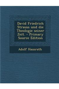 David Friedrich Strauss Und Die Theologie Seiner Zeit.