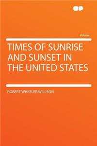 Times of Sunrise and Sunset in the United States