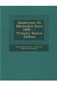 Quakerism on Nantucket Since 1800...