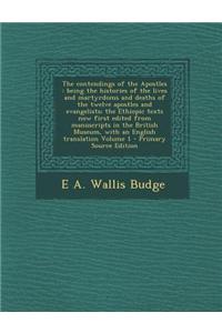 The Contendings of the Apostles: Being the Histories of the Lives and Martyrdoms and Deaths of the Twelve Apostles and Evangelists; The Ethiopic Texts