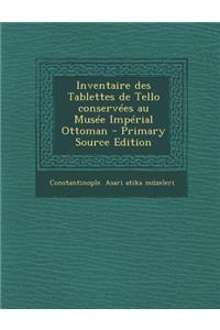 Inventaire des Tablettes de Tello conservées au Musée Impérial Ottoman