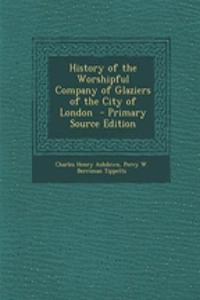 History of the Worshipful Company of Glaziers of the City of London